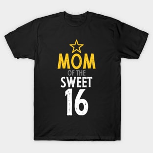 Parent of sweet 16- Mom of the sweet sixteen birthday T-Shirt